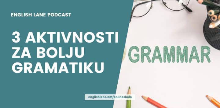 170 – 3 aktivnosti za bolju gramatiku